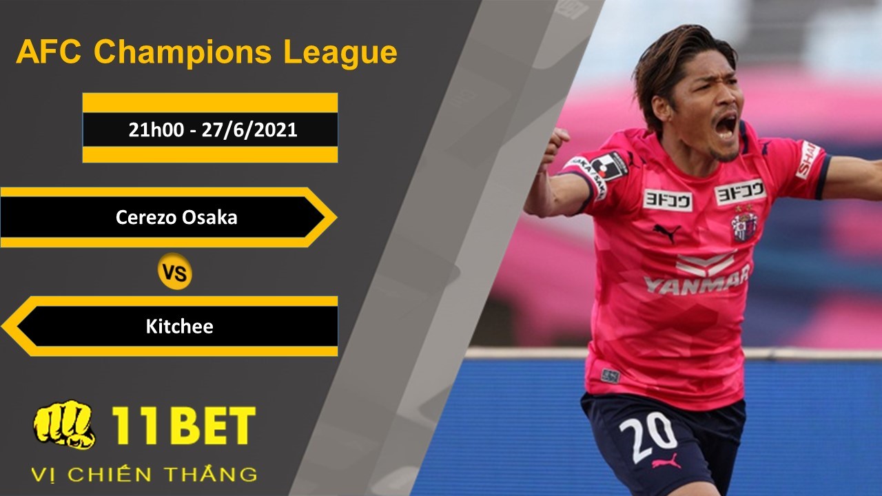 11BET Soi kèo Cerezo Osaka vs Kitchee, 21h00, 27/6/2021