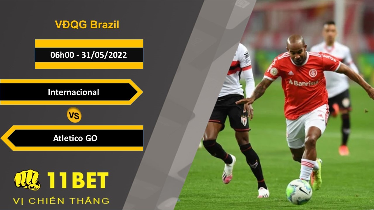 11BET Soi kèo Internacional vs Atletico GO , 06h00, 31/05/2022