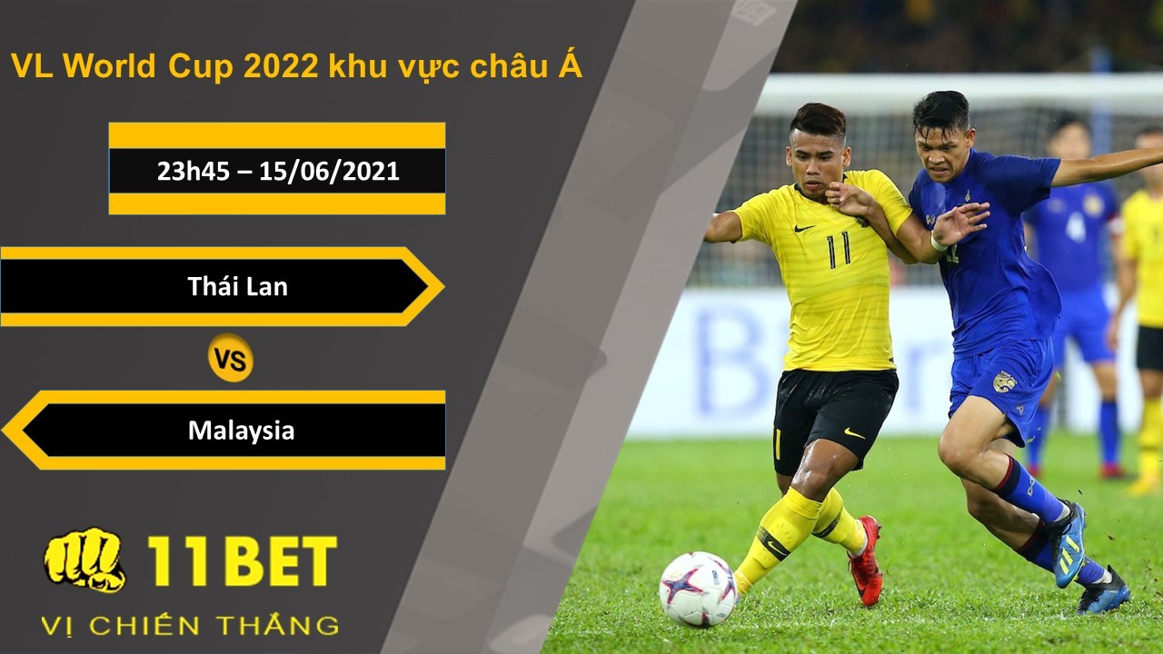 11BET Soi kèo Thái Lan vs Malaysia, 23h45, 15/06/2021