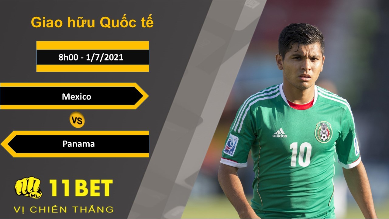 11BET Soi kèo Mexico vs Panama, 8h00, 1/7/2021