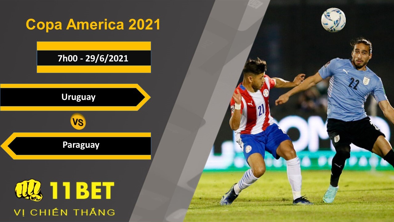 11BET Soi kèo Uruguay vs Paraguay, 7h00, 29/6/2021