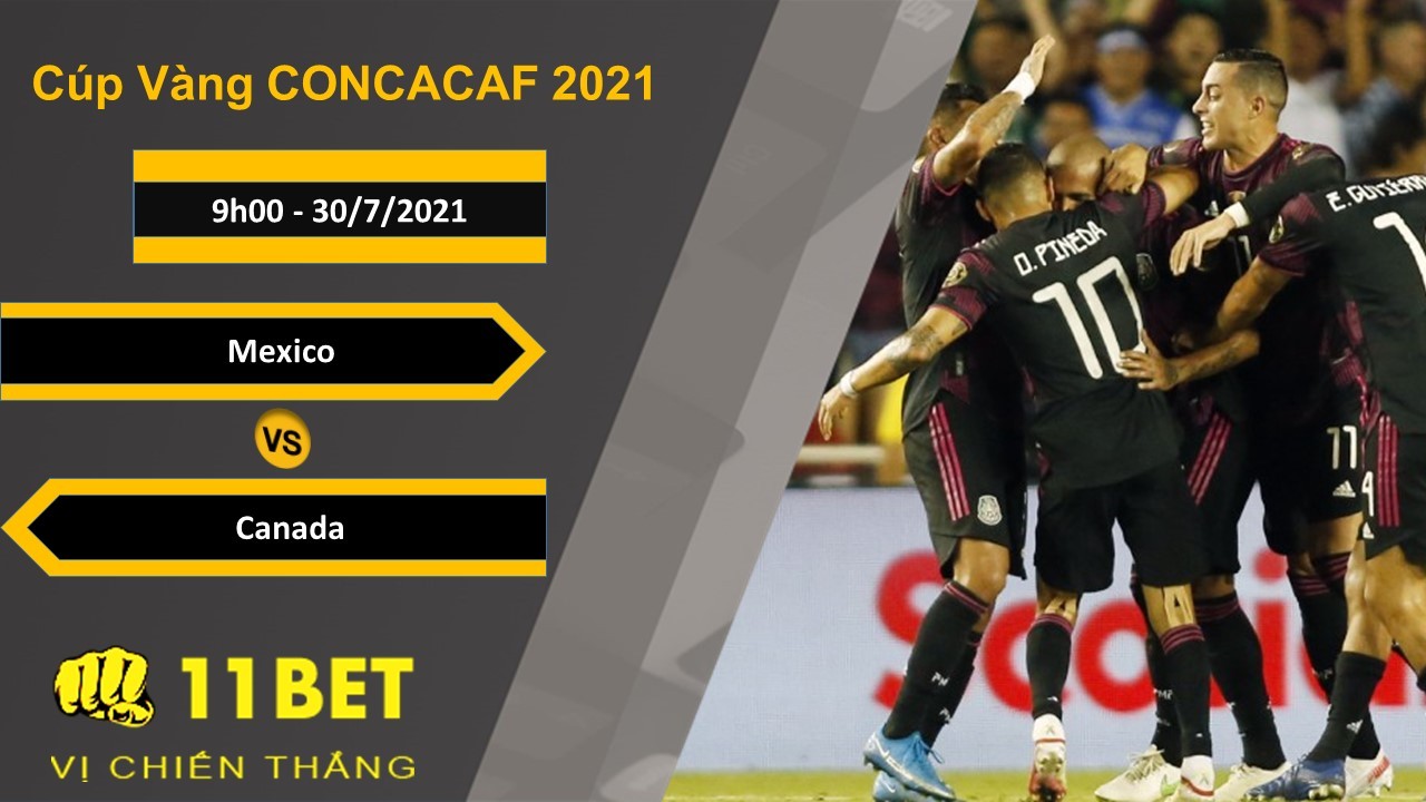 11BET Soi kèo Mexico vs Canada, 9h00, 30/7/2021