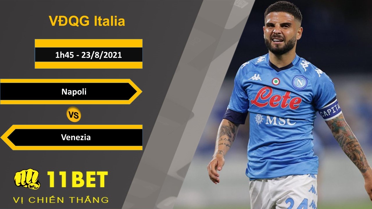 11BET Soi kèo Napoli vs Venezia, 1h45, 23/8/2021
