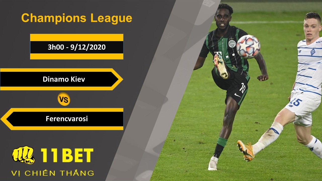 11BET Soi kèo Dinamo Kiev vs Ferencvarosi, 3h00, 9/12/2020