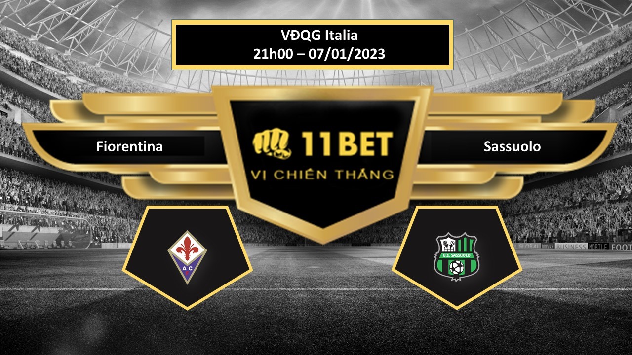 11BET Tip bóng đá  Fiorentina vs Sassuolo, hôm nay 07/01/2023