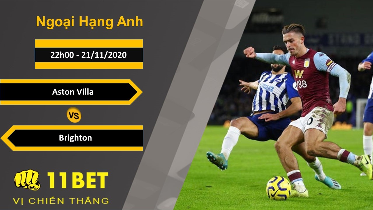11BET Soi kèo Aston Villa vs Brighton, 22h00, 21/11/2020