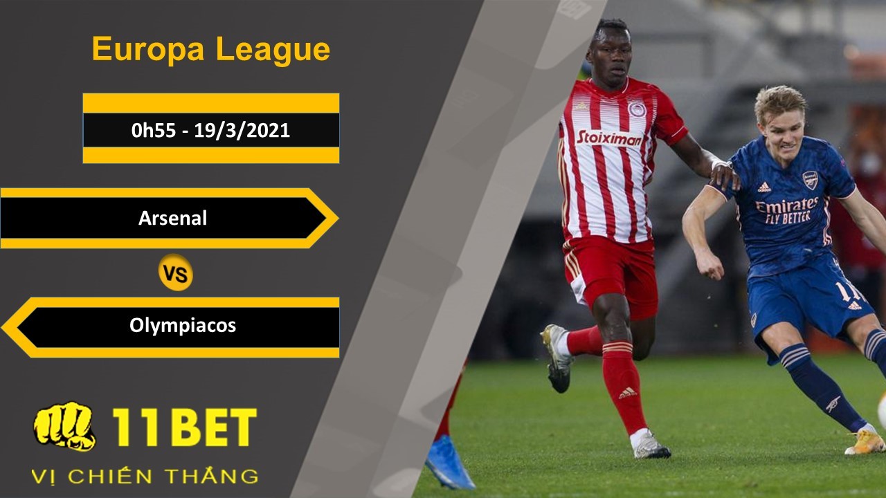 11BET Soi kèo Arsenal vs Olympiacos, 0h55, 19/3/2021