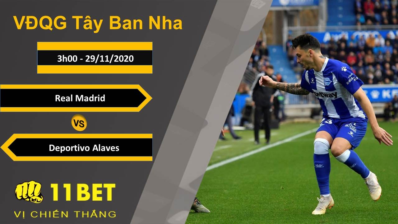 11BET Soi kèo Real Madrid vs Deportivo Alaves, 3h00, 29/11/2020