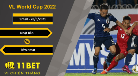 11BET Soi kèo Nhật Bản vs Myanmar, 17h20, 28/5/2021