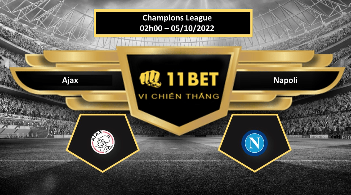 11BET Tip bóng đá    Ajax vs Napoli , hôm nay 05/10/2022