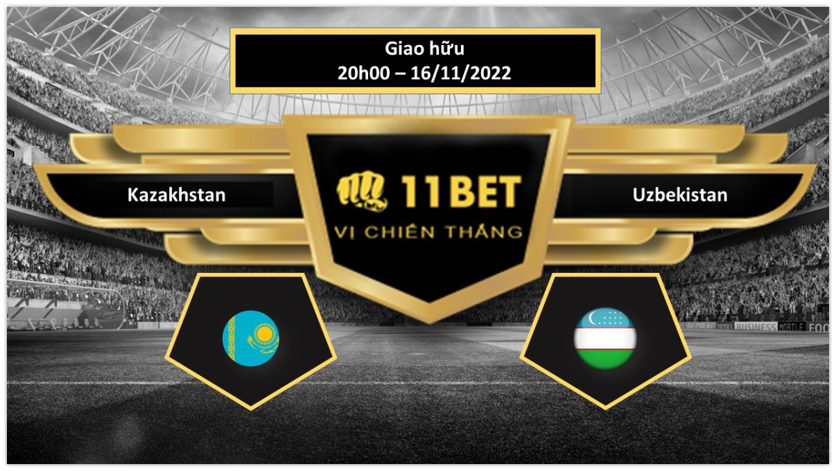 11BET Tip bóng đá     Kazakhstan vs Uzbekistan, hôm nay 16/11/2022