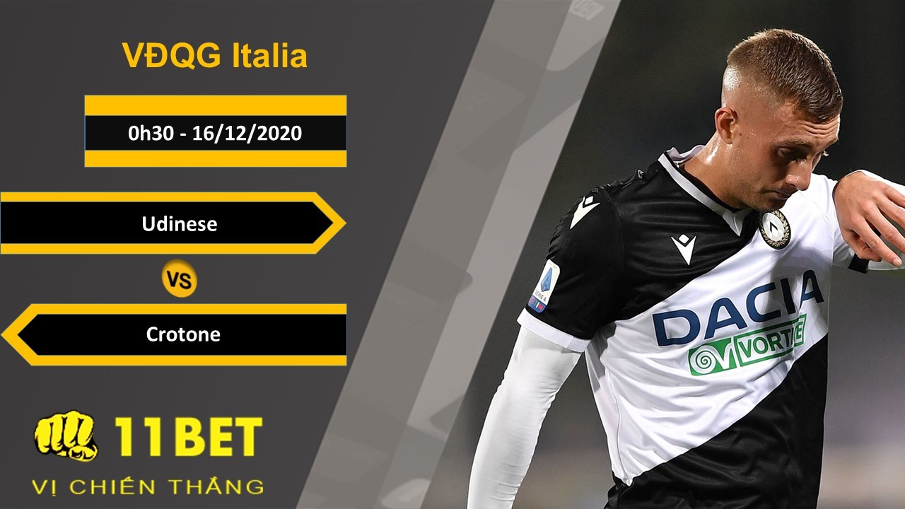 11BET Soi kèo Udinese vs Crotone, 0h30, 16/12/2020