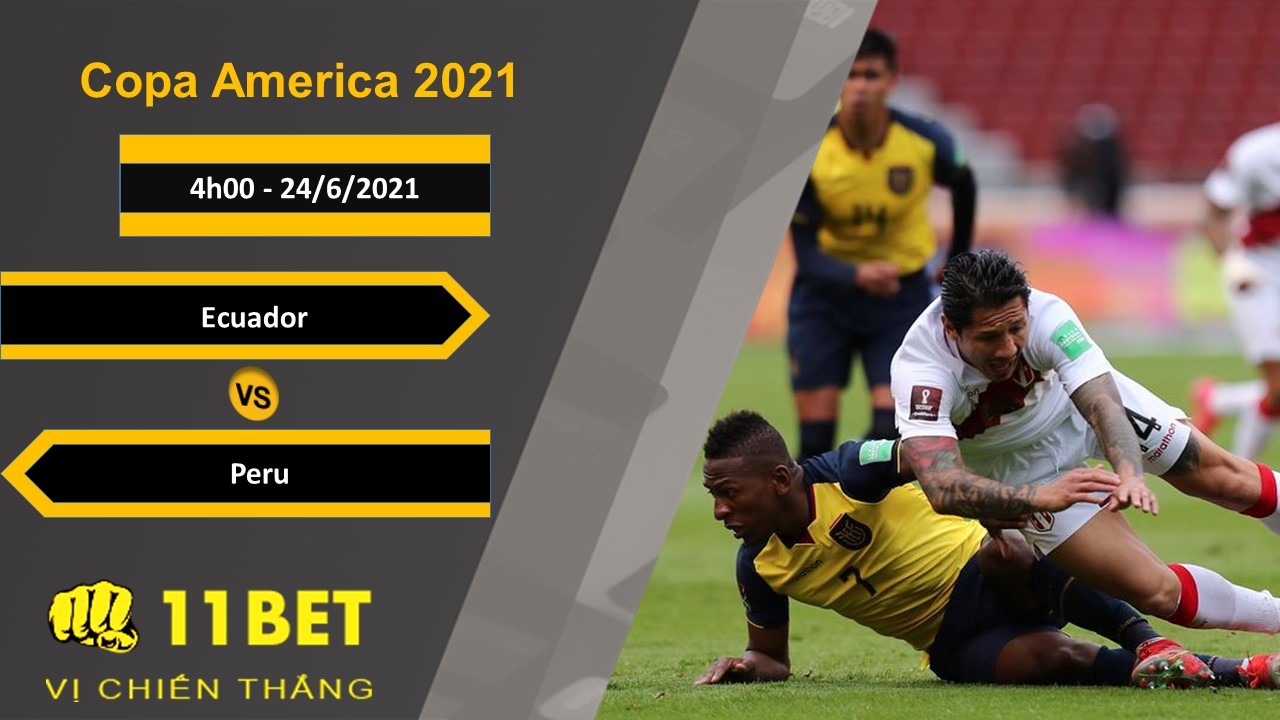 11BET Soi kèo Ecuador vs Peru, 4h00, 24/6/2021