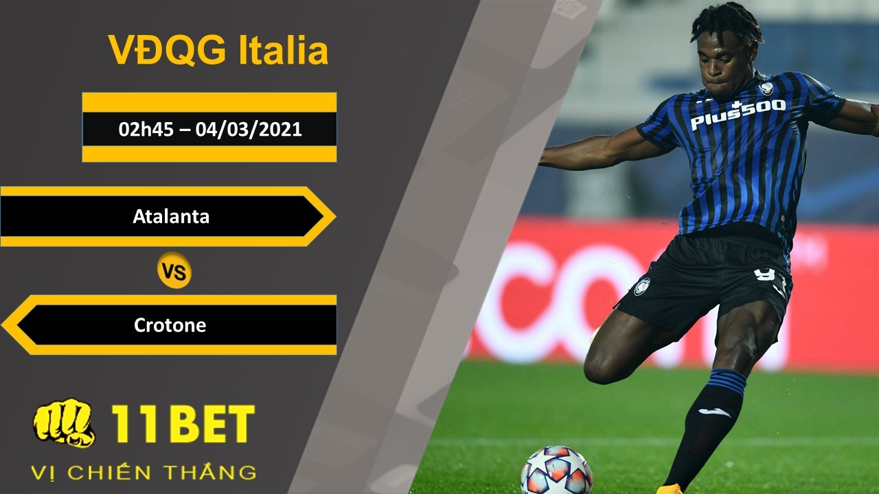 11BET Soi kèo Atalanta vs Crotone, 02h45, 04/03/2021