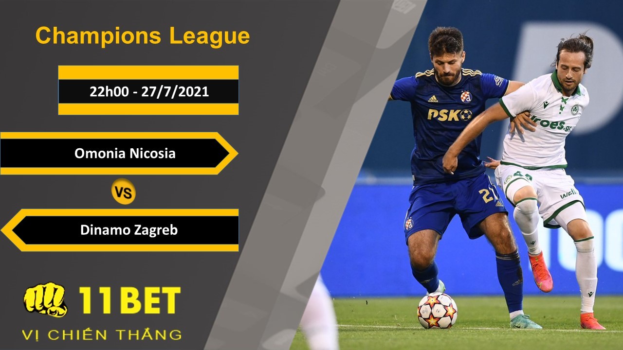 11BET Soi kèo Omonia Nicosia vs Dinamo Zagreb, 22h00, 27/7/2021