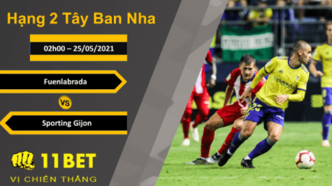 11BET Soi kèo Fuenlabrada vs Sporting Gijon, 02h00, 25/05/2021