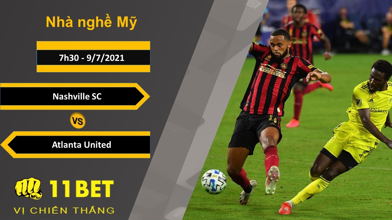 11BET Soi kèo Nashville SC vs Atlanta United, 7h30, 9/7/2021