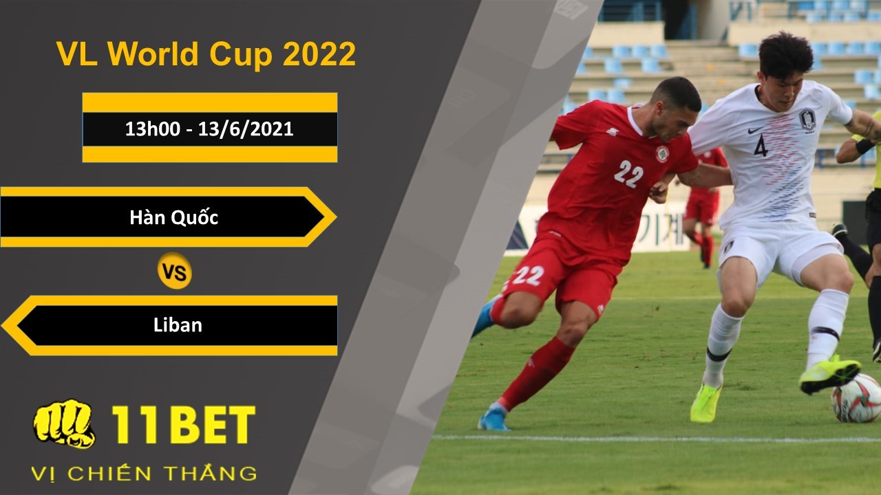11BET Soi kèo Hàn Quốc vs Liban, 13h00, 13/6/2021
