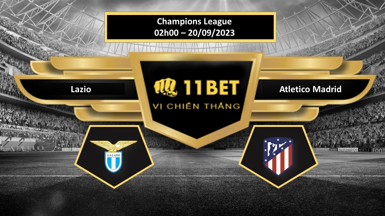 11BET Tip bóng đá  Lazio vs Atletico Madrid, hôm nay 20/09/2023