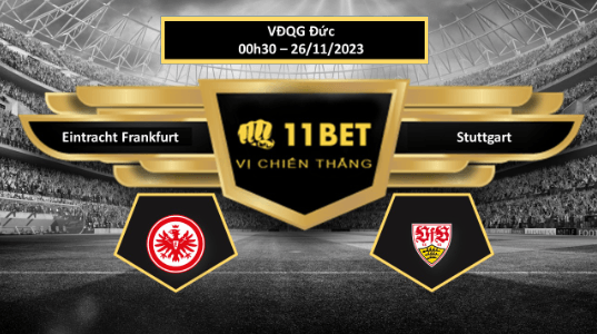 11BET Tip bóng đá Eintracht Frankfurt vs Stuttgart, hôm nay 26/11/2023