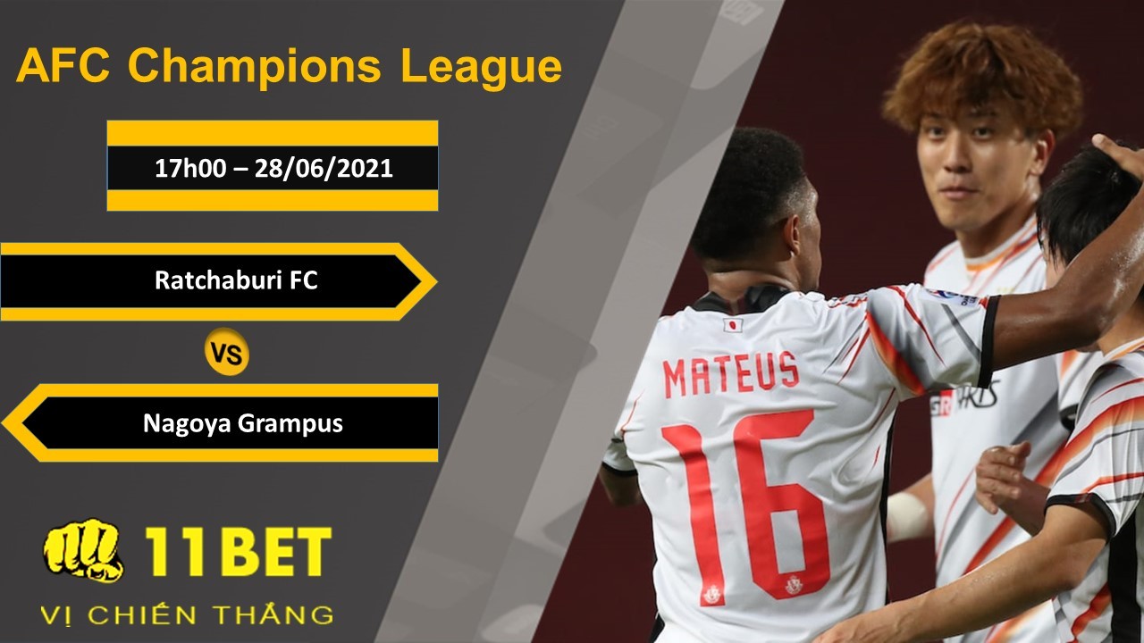 11BET Soi kèo Ratchaburi FC vs Nagoya Grampus, 17h00, 28/06/2021
