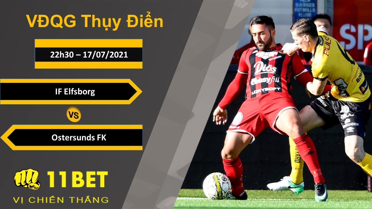11BET Soi kèo IF Elfsborg vs Ostersunds FK, 22h30, 17/07/2021