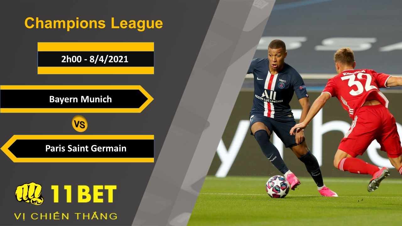 11BET Soi kèo Bayern Munich vs Paris Saint Germain, 2h00, 8/4/2021