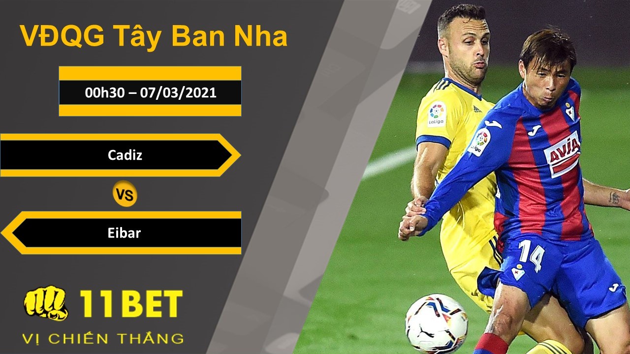 11BET Soi kèo Cadiz vs Eibar, 00h30, 07/03/2021