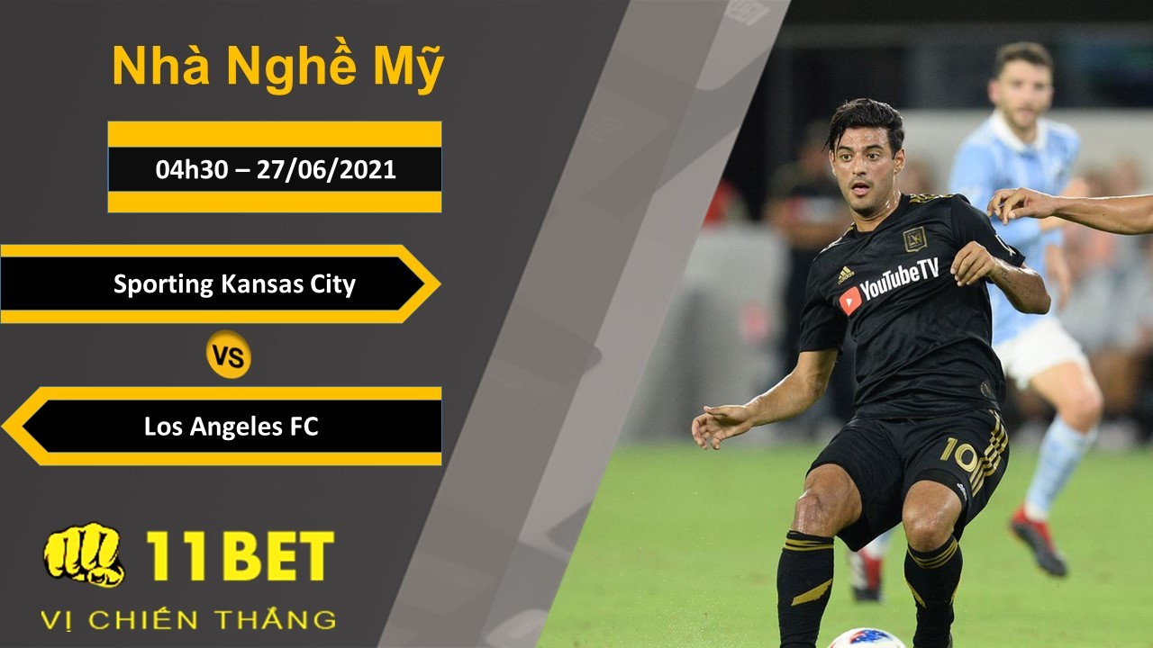 11BET Soi kèo Sporting Kansas City vs Los Angeles FC, 04h30, 27/06/2021