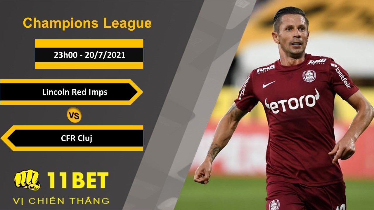 11BET Soi kèo Lincoln Red Imps vs CFR Cluj, 23h00, 20/7/2021