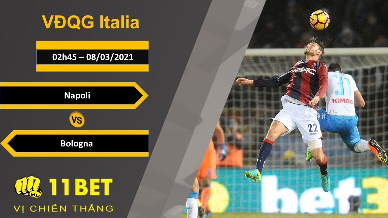 11BET Soi kèo Napoli vs Bologna, 02h45, 08/03/2021