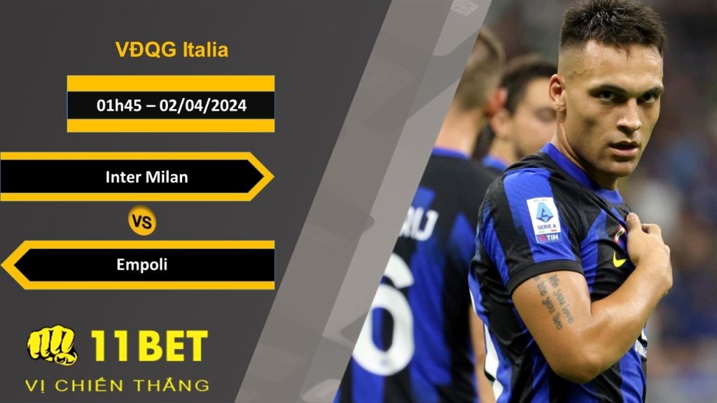 11BET Soi kèo  Inter Milan vs Empoli, 01h45, 02/04/2024