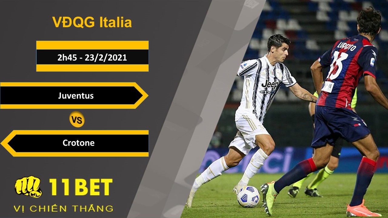 11BET Soi kèo Juventus vs Crotone, 2h45, 23/2/2021