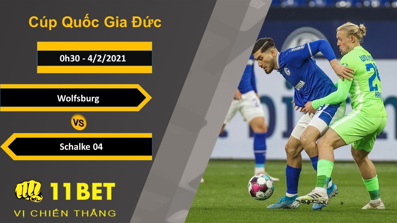 11BET Soi kèo Wolfsburg vs Schalke 04, 0h30, 4/2/2021