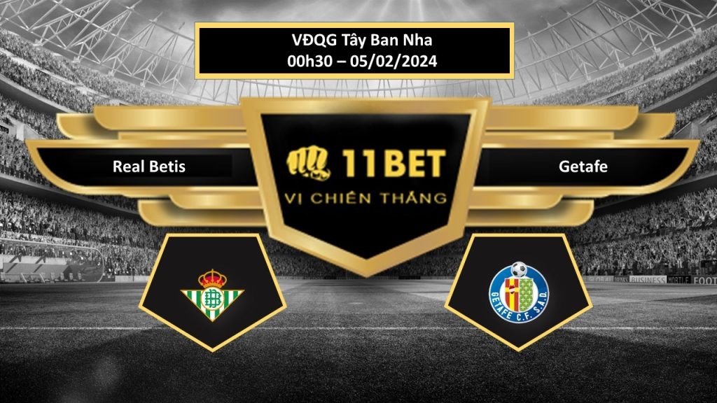 11BET Tip bóng đá  Real Betis vs Getafe, hôm nay 05/02/2024