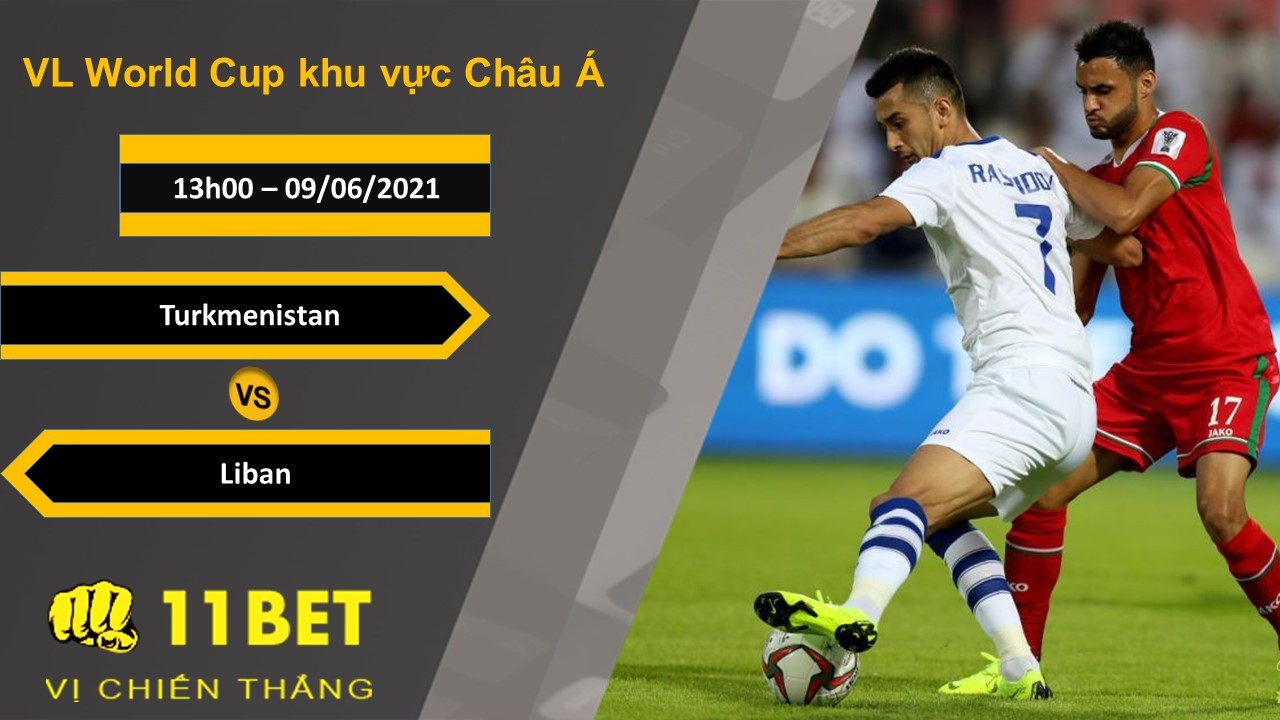 11BET Soi kèo Turkmenistan vs Liban, 13h00, 09/06/2021