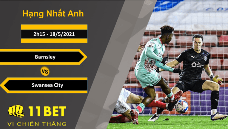 11BET Soi kèo Barnsley vs Swansea City, 2h15, 18/5/2021