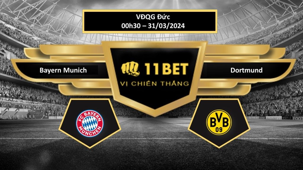 11BET Tip bóng đá    Bayern Munich vs Dortmund , hôm nay 31/03/2024