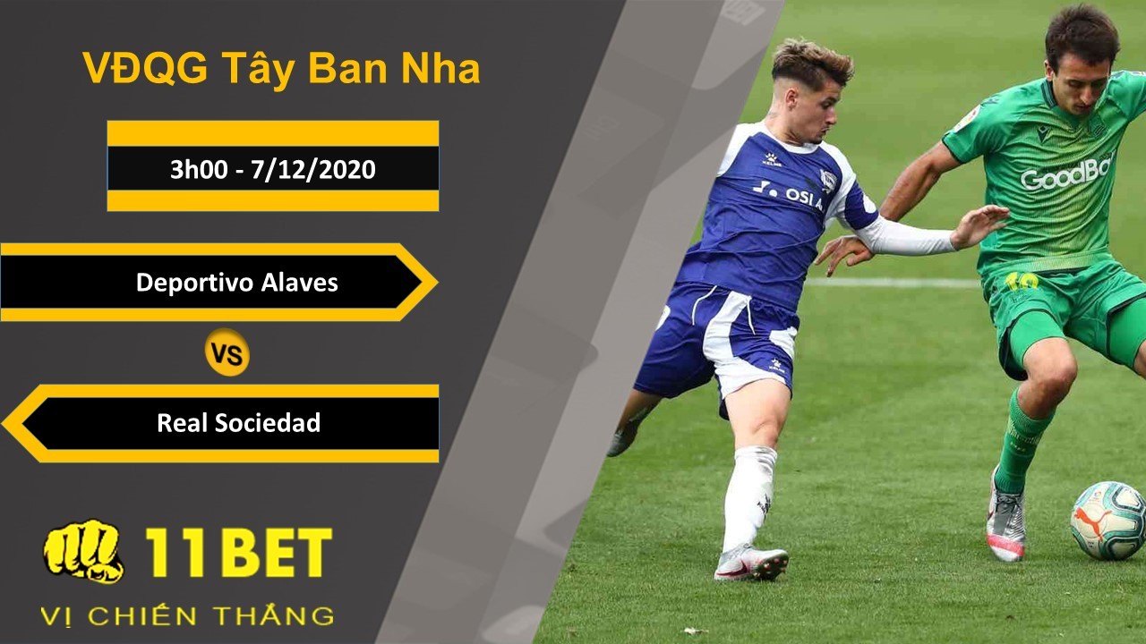 11BET Soi kèo Deportivo Alaves vs Real Sociedad, 3h00, 7/12/2020