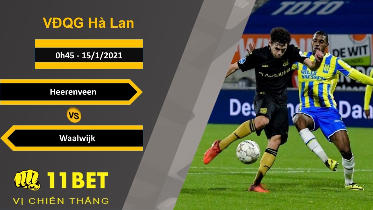 11BET Soi kèo Heerenveen vs Waalwijk, 0h45, 15/1/2021
