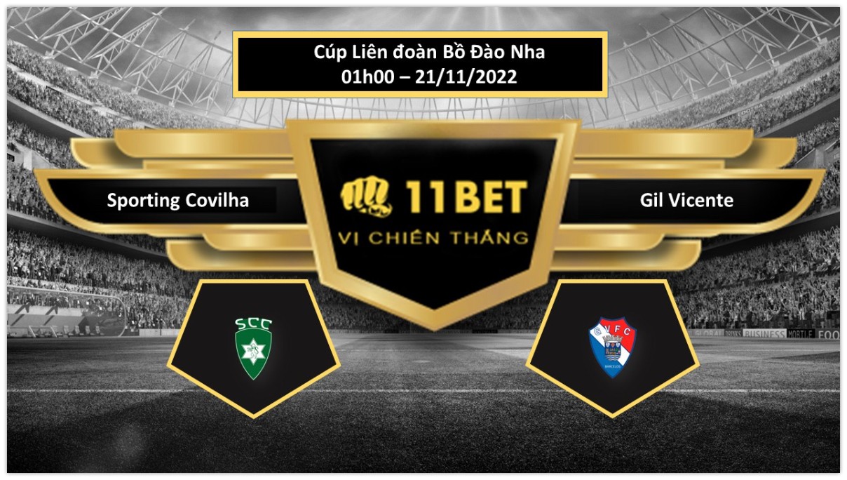 11BET Tip bóng đá   Sporting Covilha vs Gil Vicente , hôm nay 21/11/2022