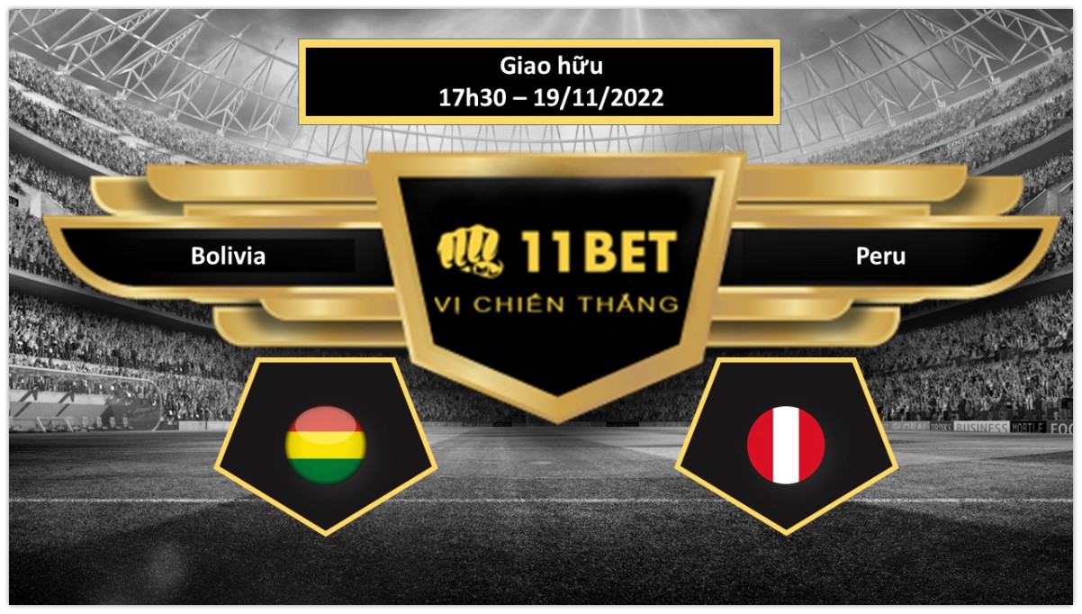 11BET Tip bóng đá  Bolivia vs Peru, hôm nay 19/11/2022