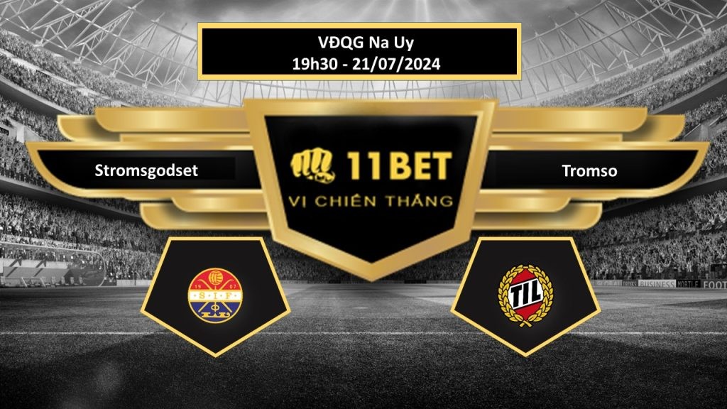 11BET Tip bóng đá Stromsgodset vs Tromso, hôm nay 21/07/2024