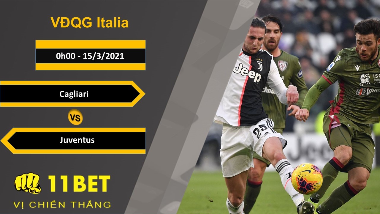 11BET Soi kèo Cagliari vs Juventus, 0h00, 15/3/2021