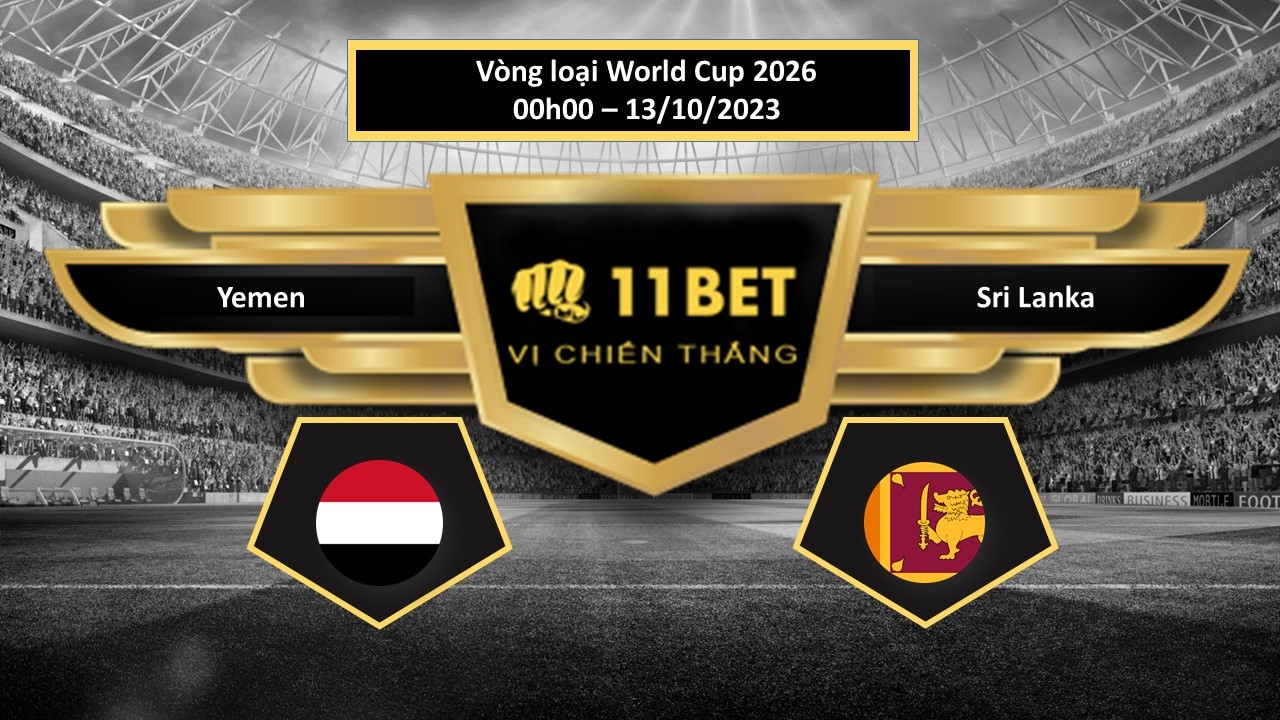 11BET Tip bóng đá  Yemen vs Sri Lanka, hôm nay 13/10/2023