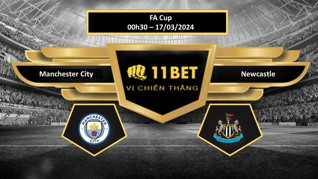 11BET Tip bóng đá Manchester City vs Newcastle, hôm nay 17/03/2024