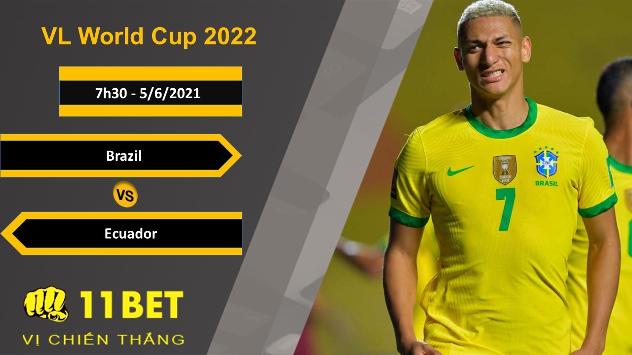 11BET Soi kèo Brazil vs Ecuador, 7h30, 5/6/2021