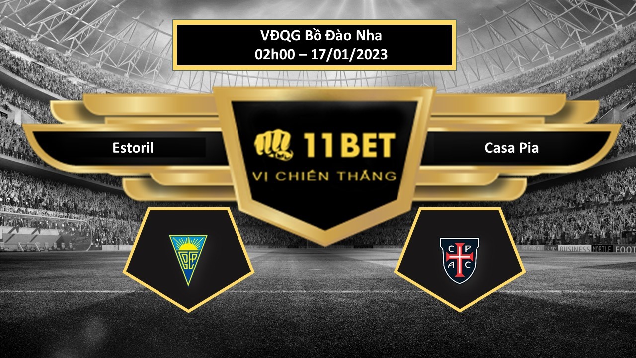 11BET Tip bóng đá  Estoril vs Casa Pia, hôm nay 17/01/2023