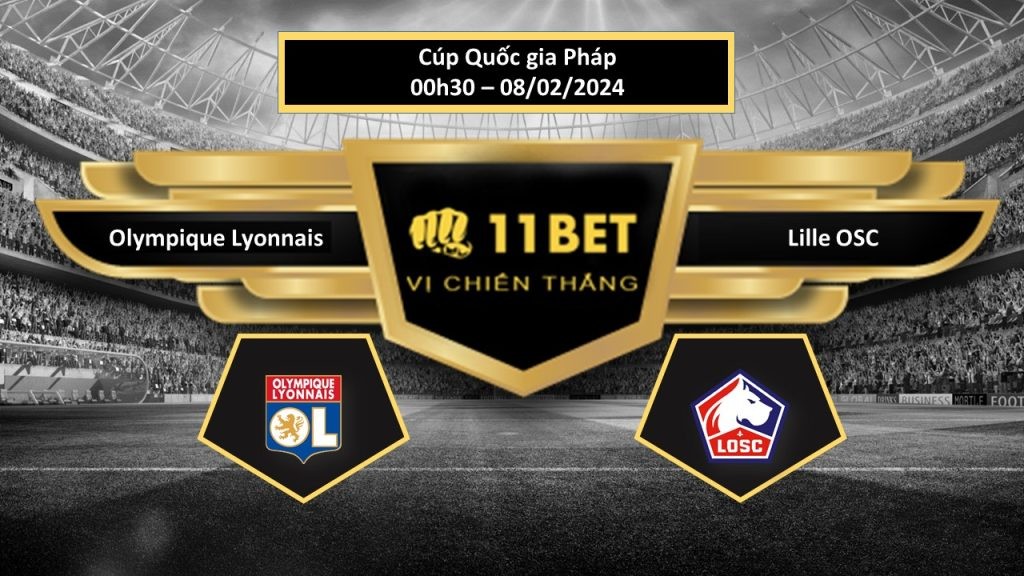 11BET Tip bóng đá  Olympique Lyonnais vs Lille OSC, hôm nay 08/02/2024