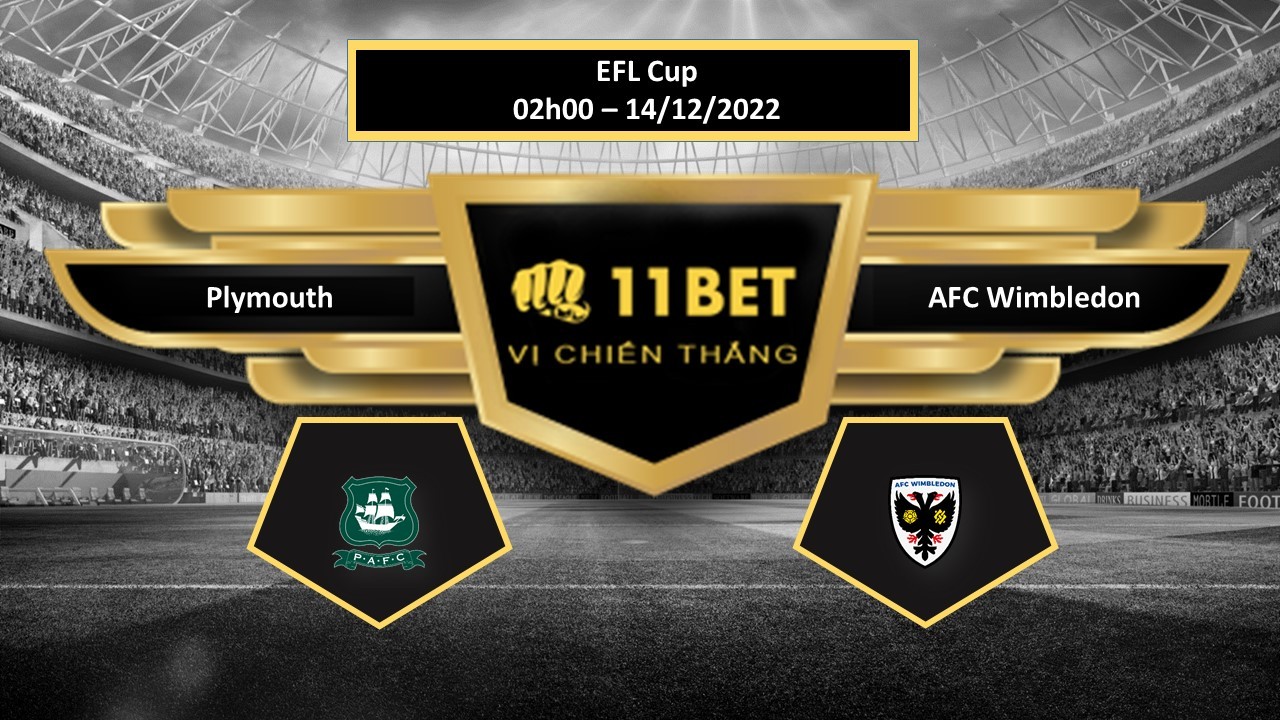 11BET Tip bóng đá     Plymouth vs AFC Wimbledon, hôm nay 14/12/2022